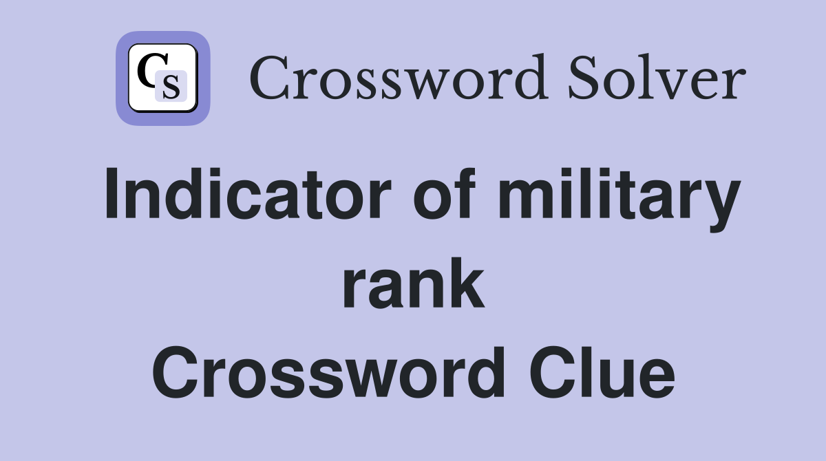 Indicator of military rank Crossword Clue
