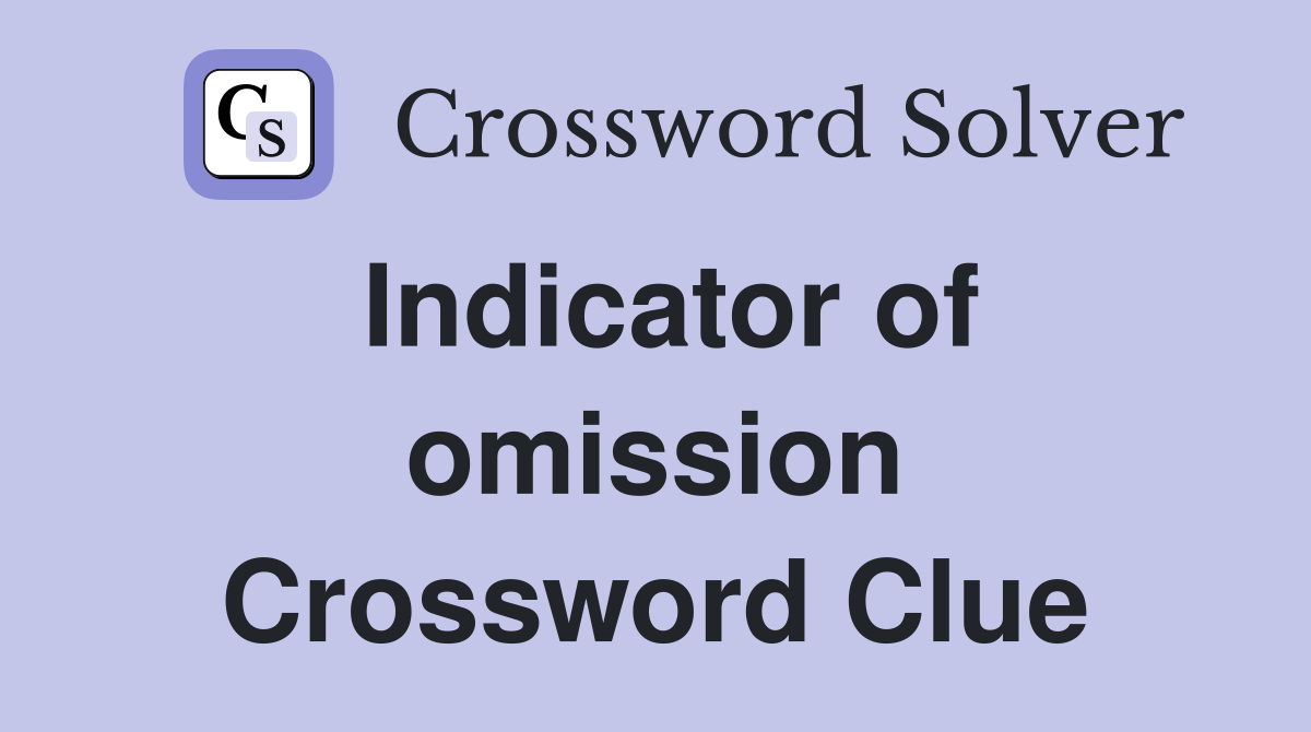 Indicator of omission Crossword Clue