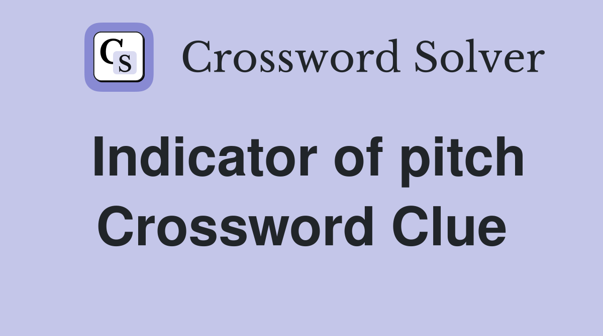 Indicator of pitch Crossword Clue
