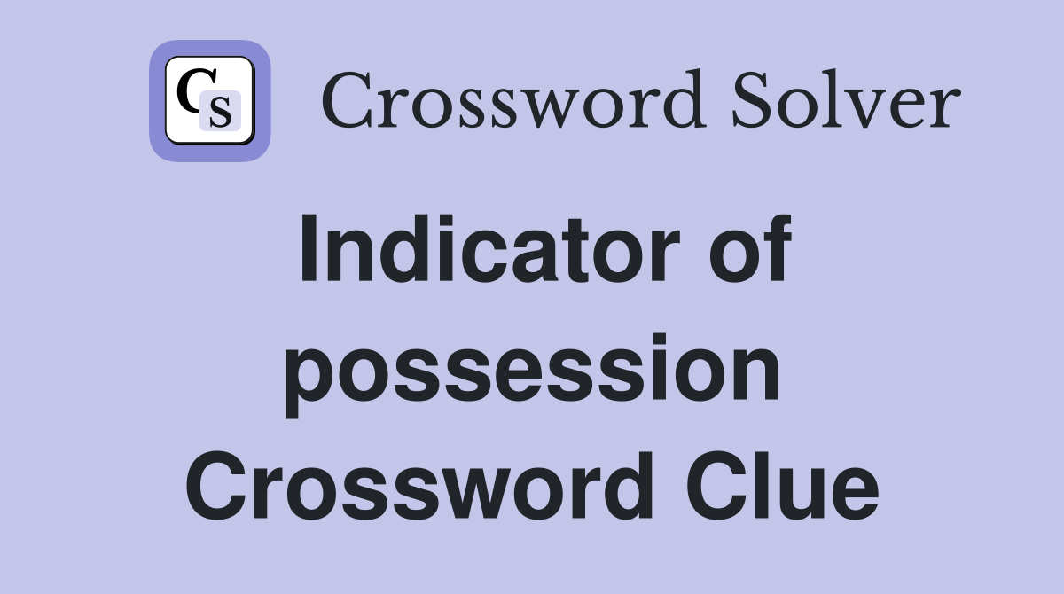 Indicator of possession Crossword Clue