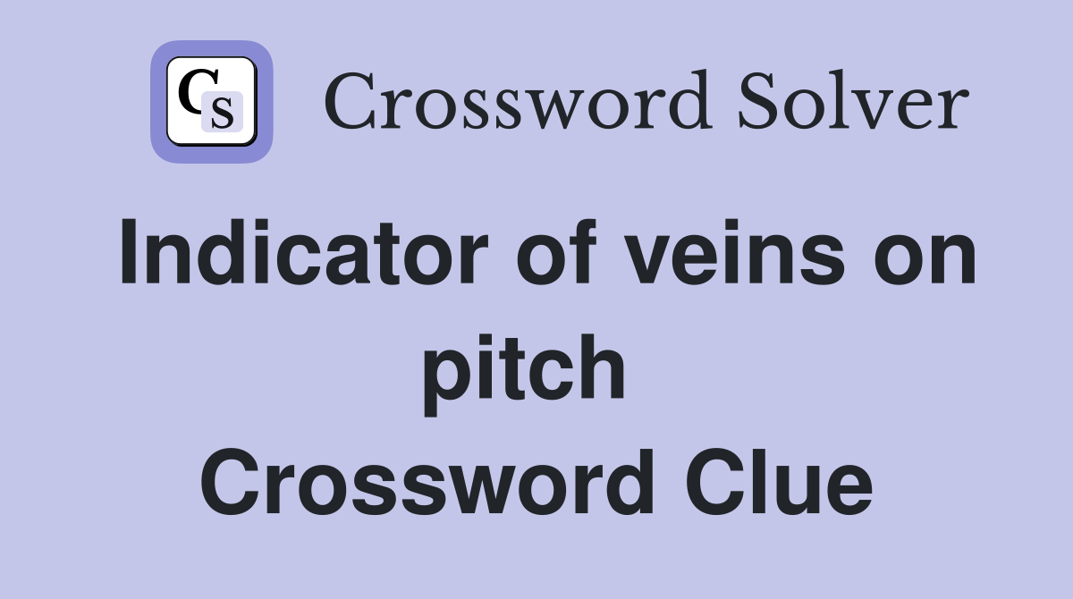 Indicator of veins on pitch  Crossword Clue