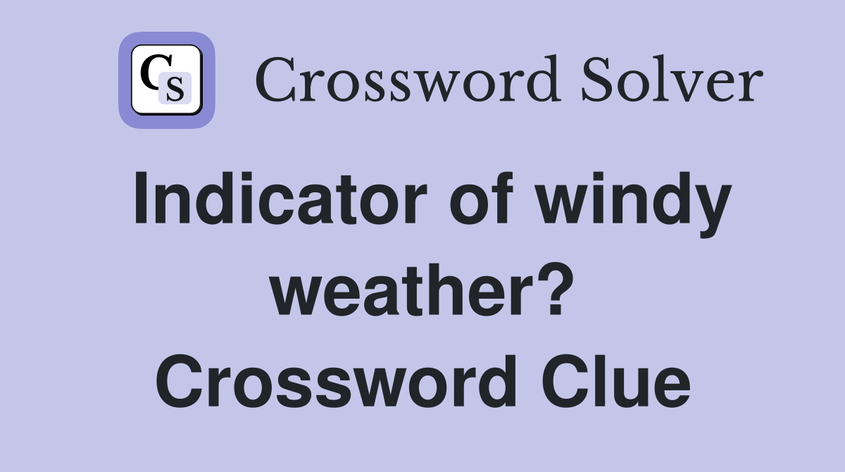 Indicator of windy weather? Crossword Clue