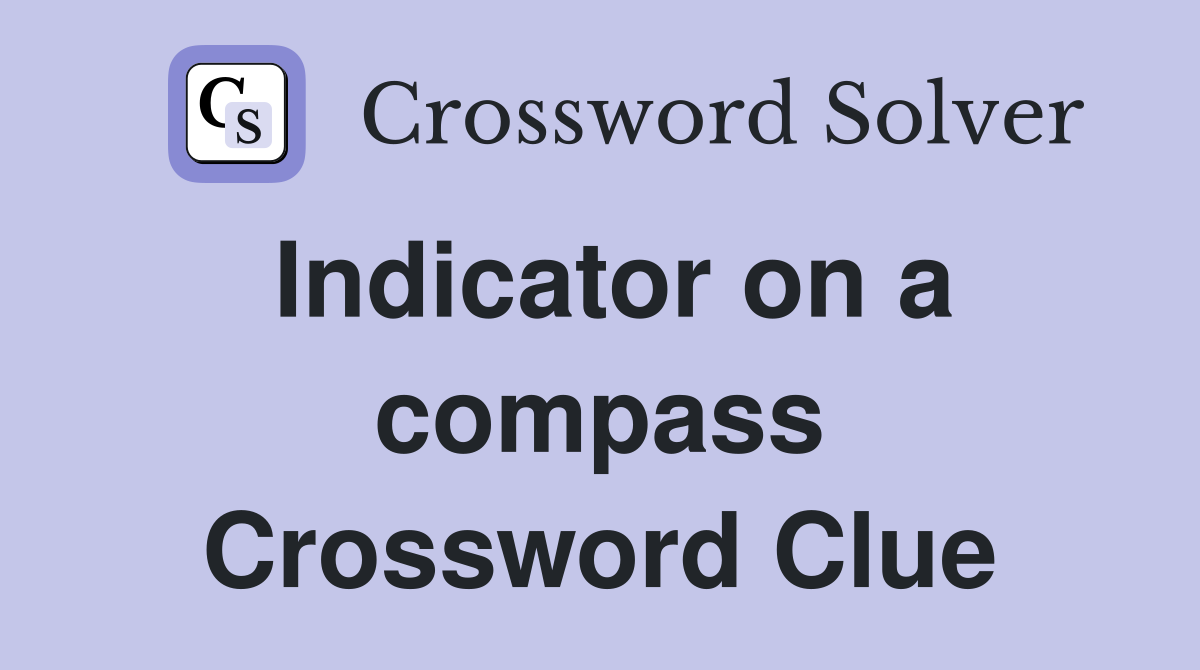 Indicator on a compass Crossword Clue