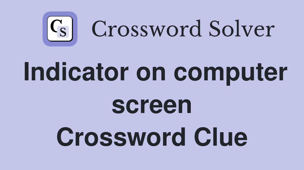 Indicator on computer screen Crossword Clue