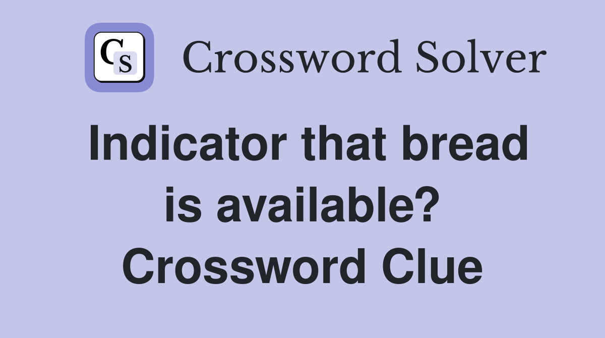 Indicator that bread is available? Crossword Clue