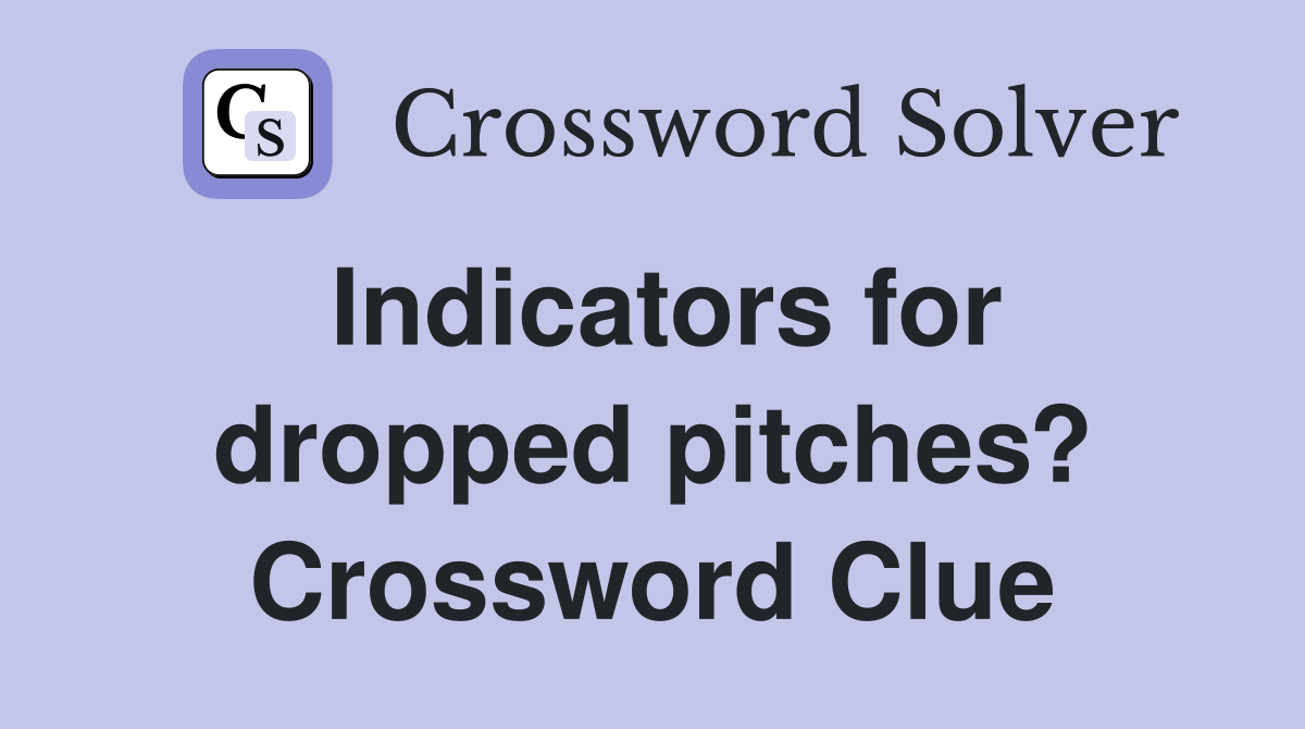 Indicators for dropped pitches? Crossword Clue