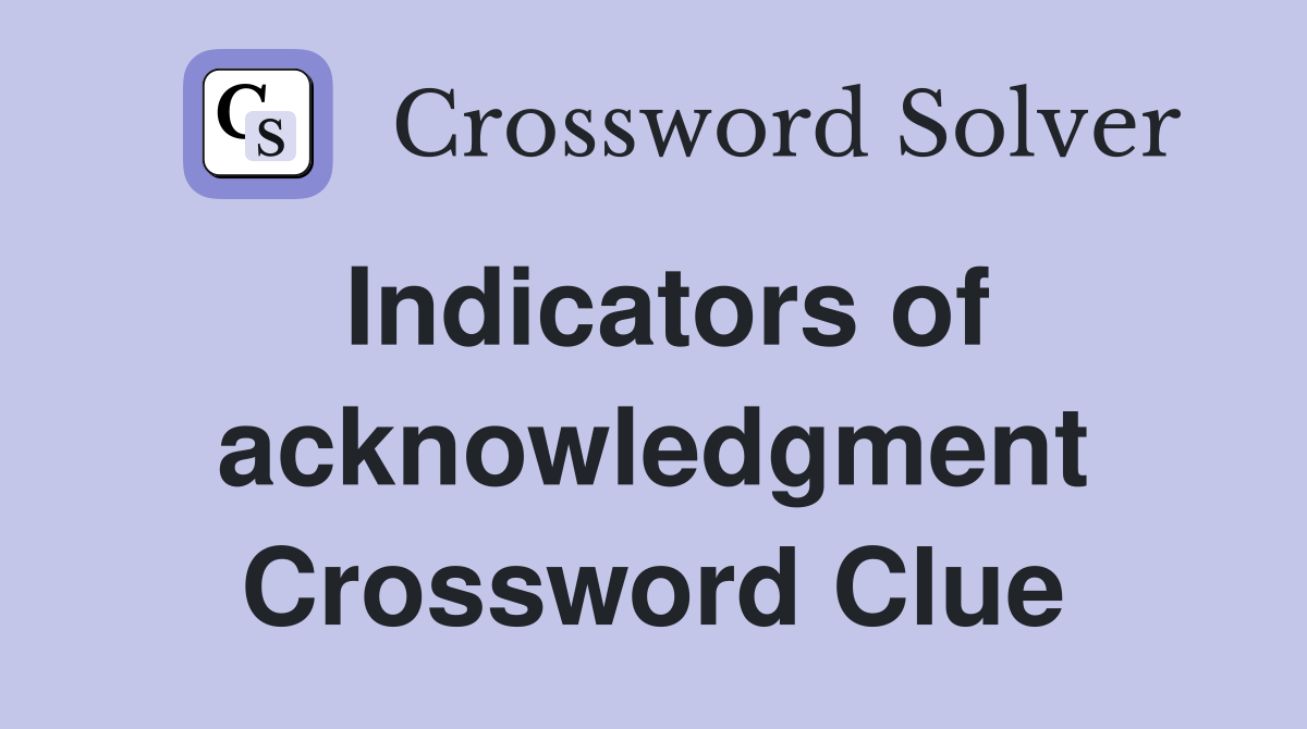 Indicators of acknowledgment Crossword Clue