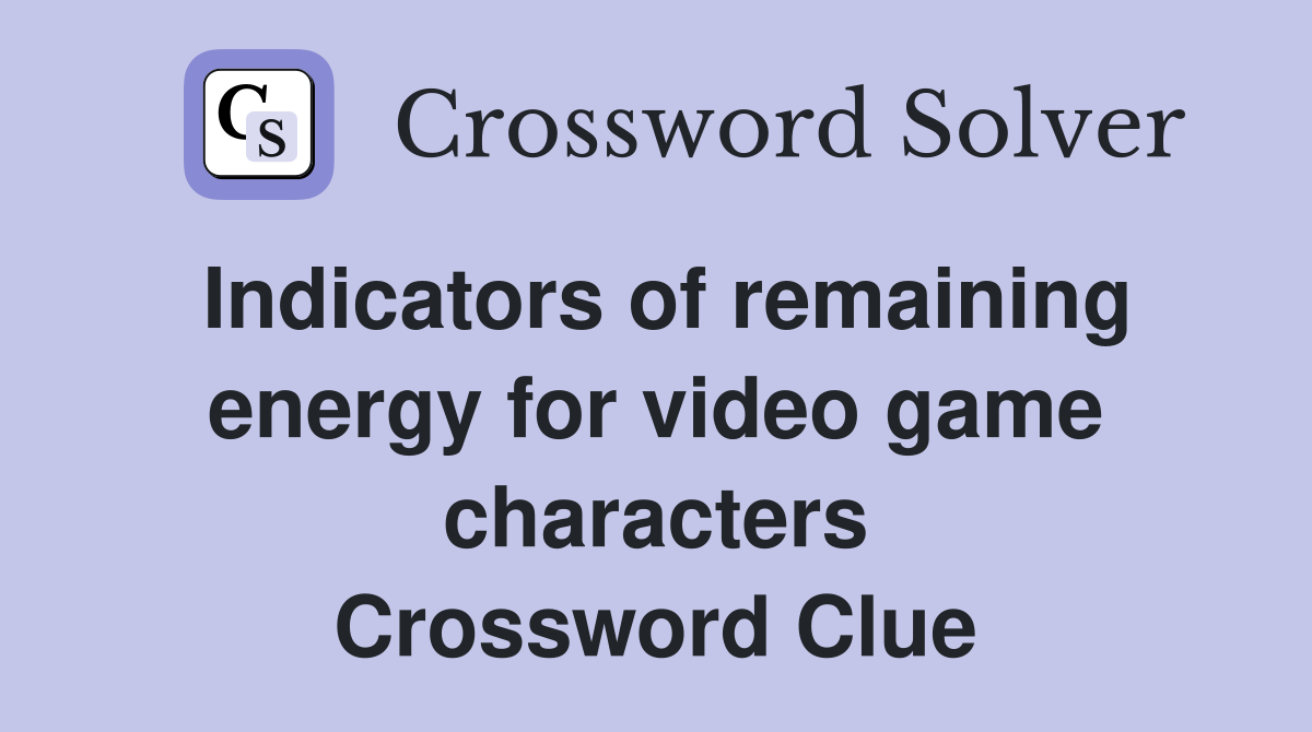 Indicators of remaining energy for video game characters Crossword Clue