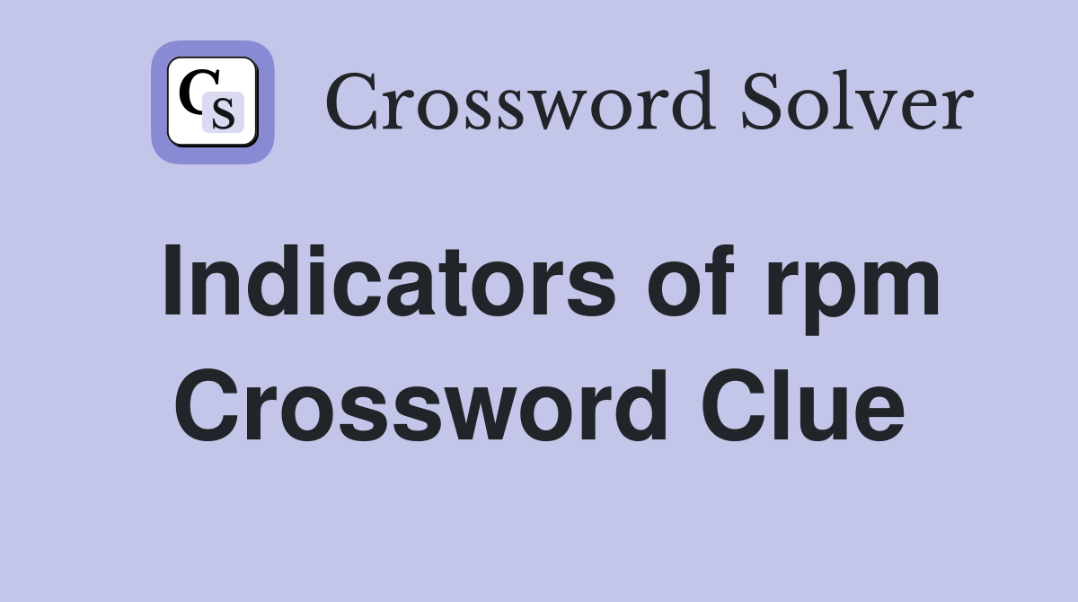 Indicators of rpm Crossword Clue