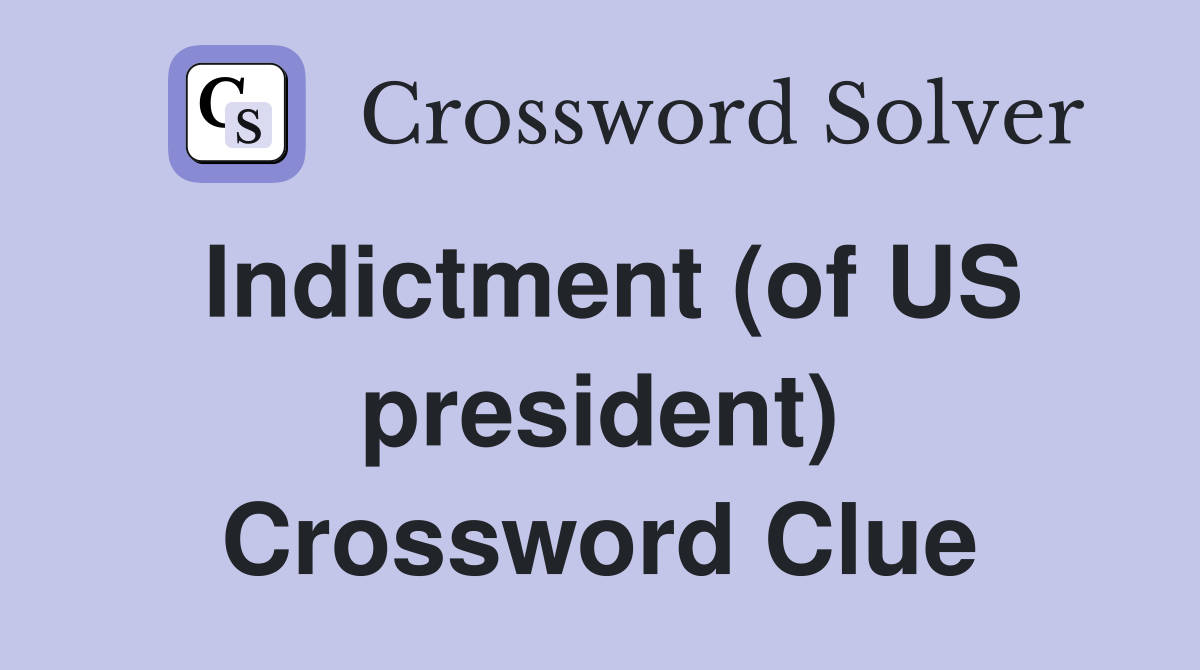Indictment (of US president) Crossword Clue