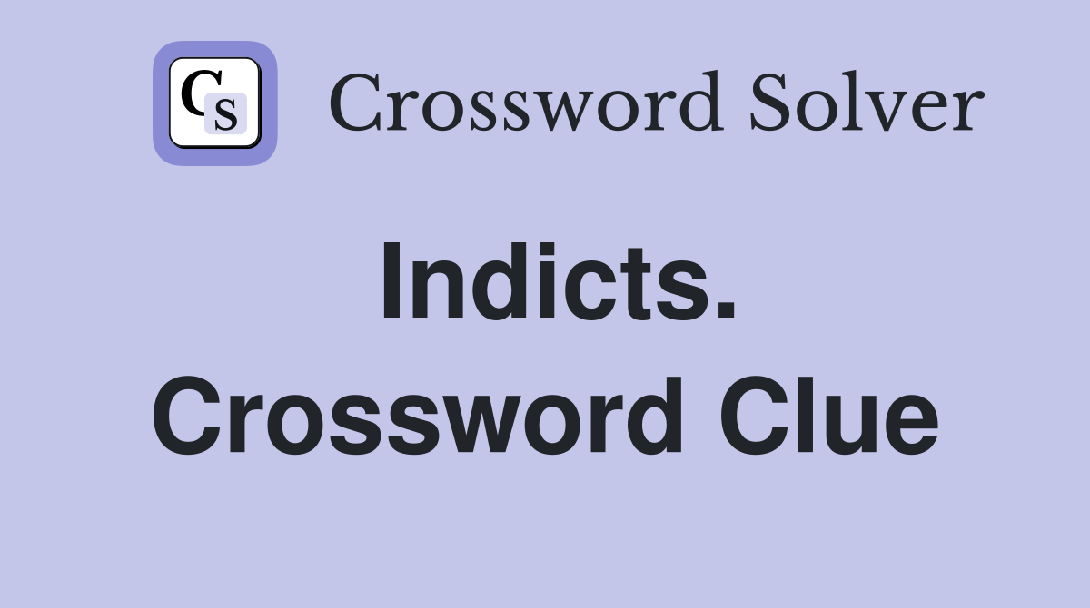 Indicts. Crossword Clue