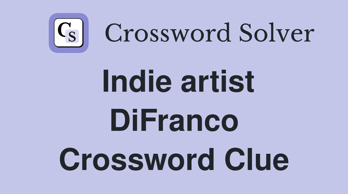 Indie artist DiFranco Crossword Clue