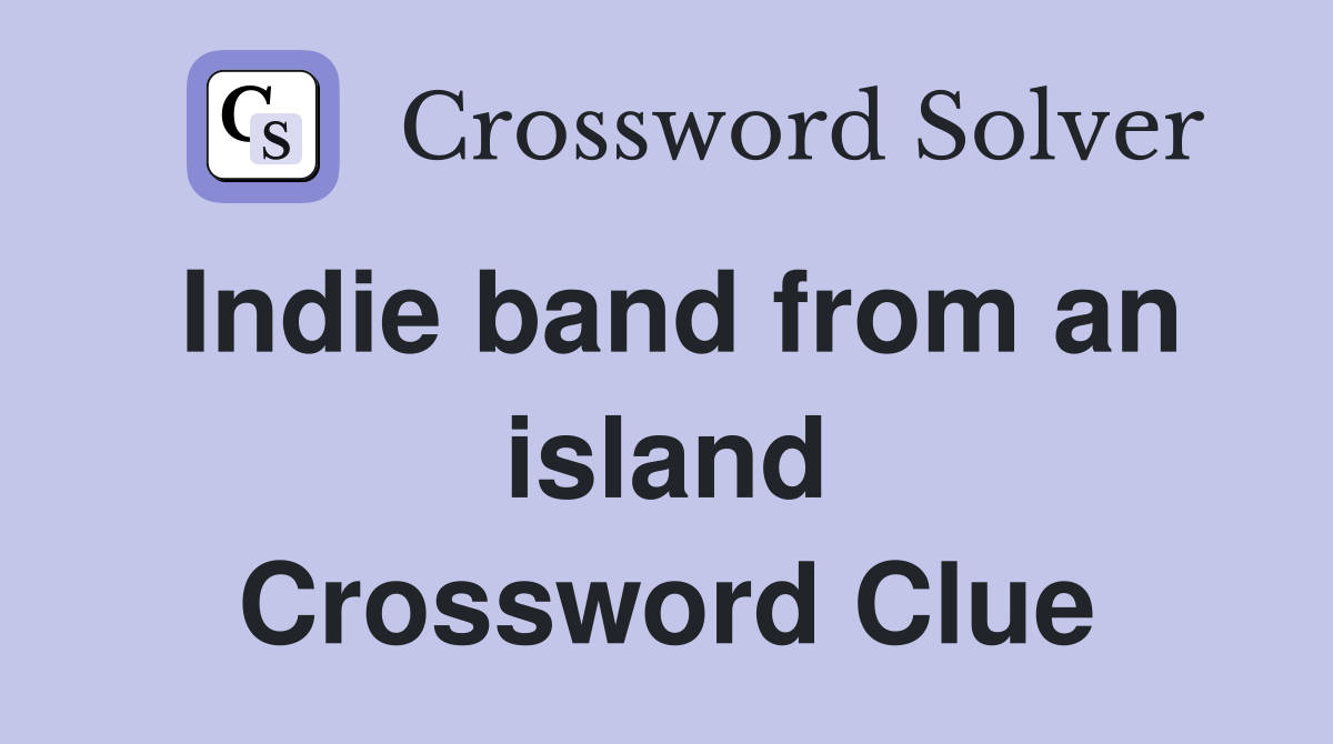 Indie band from an island Crossword Clue