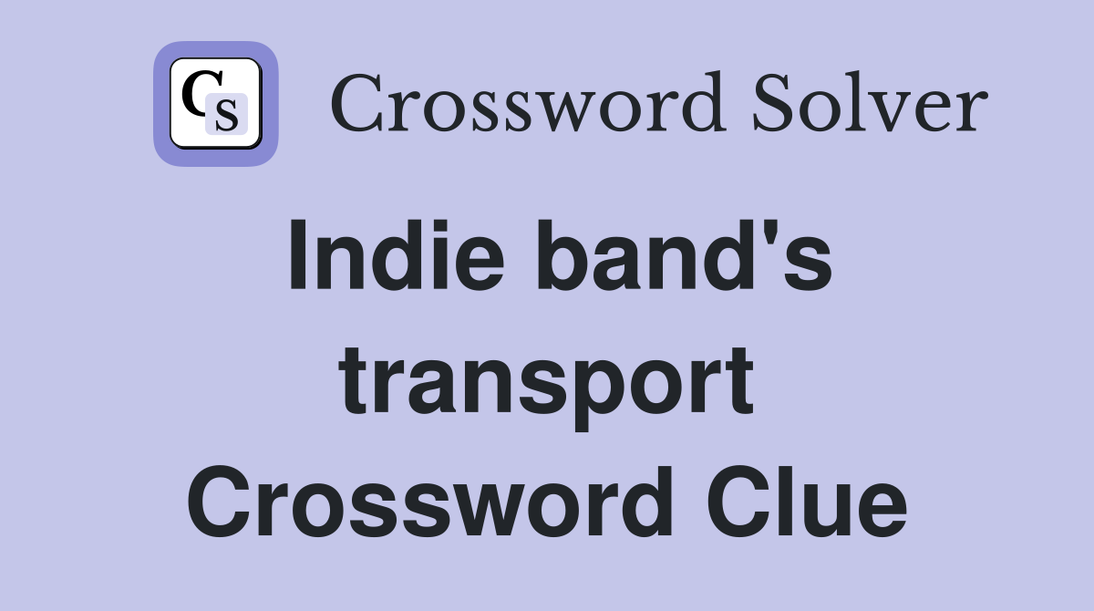 Indie band's transport Crossword Clue