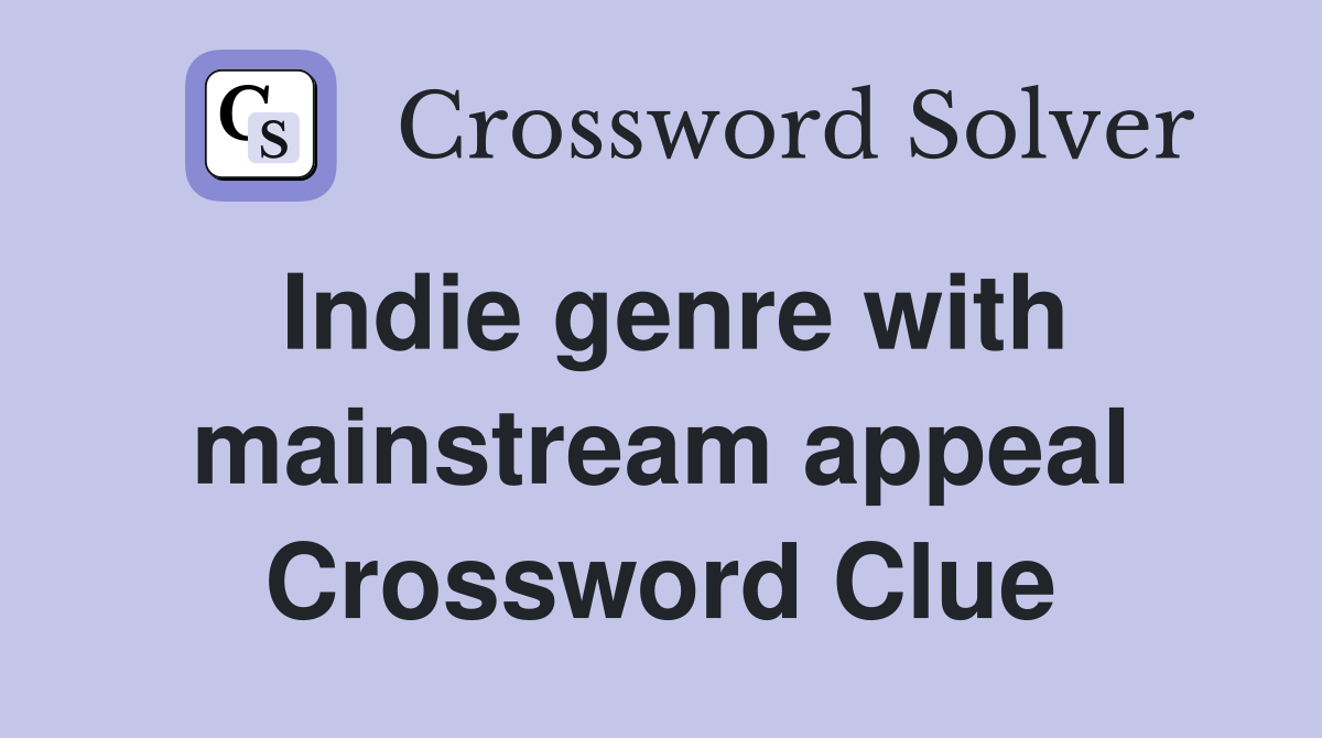 Indie genre with mainstream appeal Crossword Clue