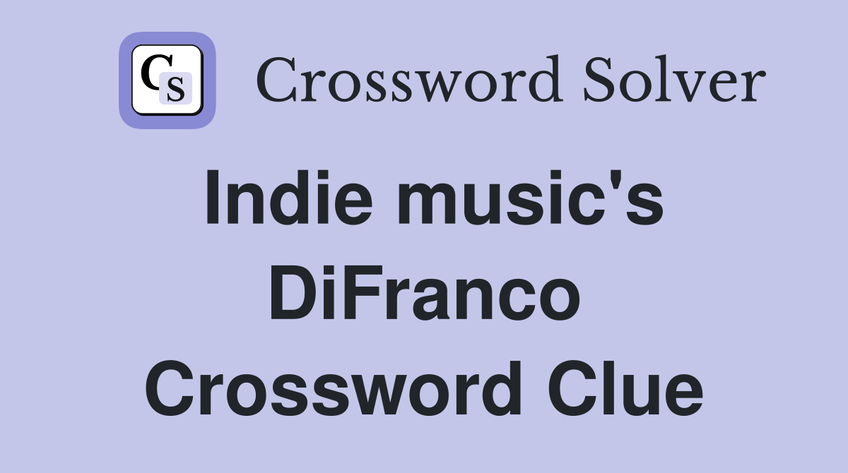 Indie music's DiFranco Crossword Clue