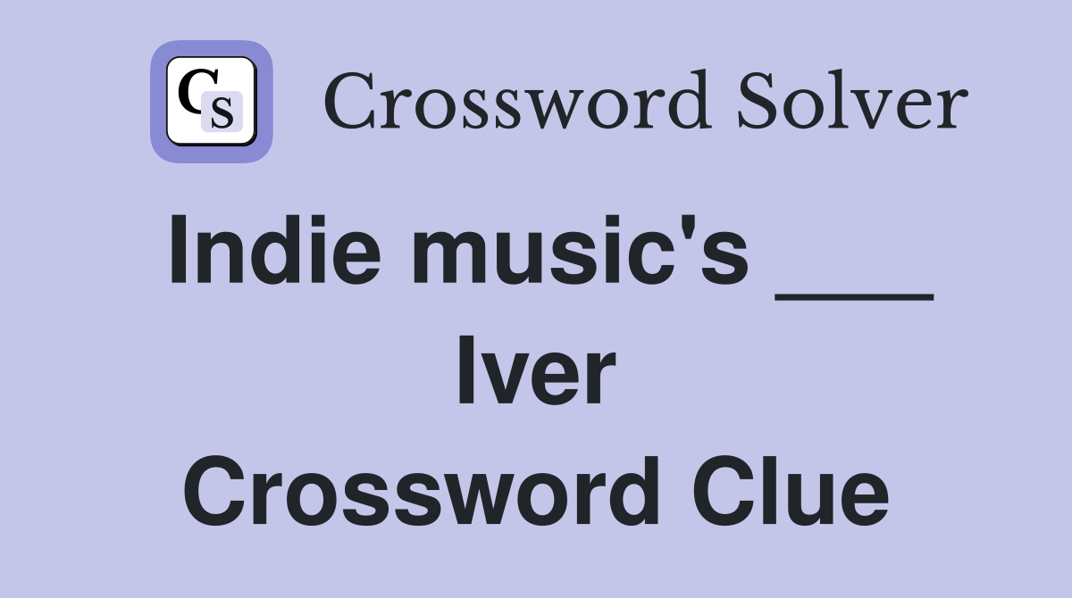 Indie music's ___ Iver Crossword Clue