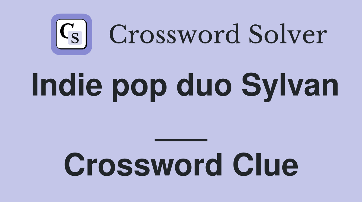 Indie pop duo Sylvan ___ Crossword Clue
