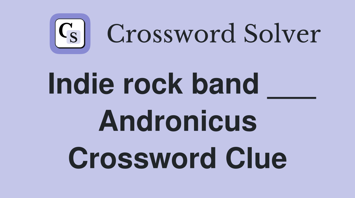Indie rock band ___ Andronicus Crossword Clue