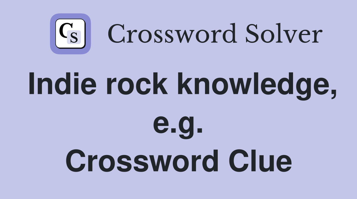 Indie rock knowledge, e.g. Crossword Clue