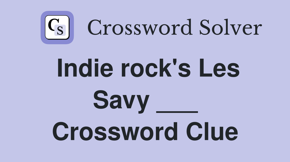 Indie rock's Les Savy ___ Crossword Clue
