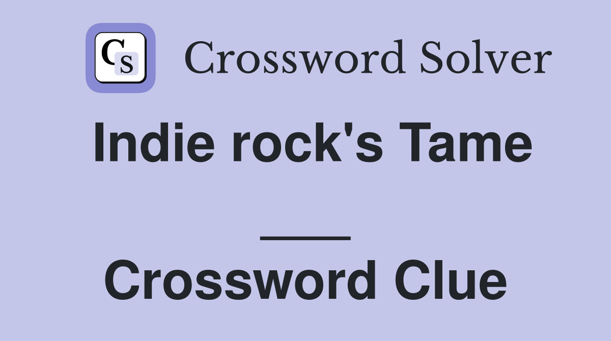 Indie rock's Tame ___ Crossword Clue