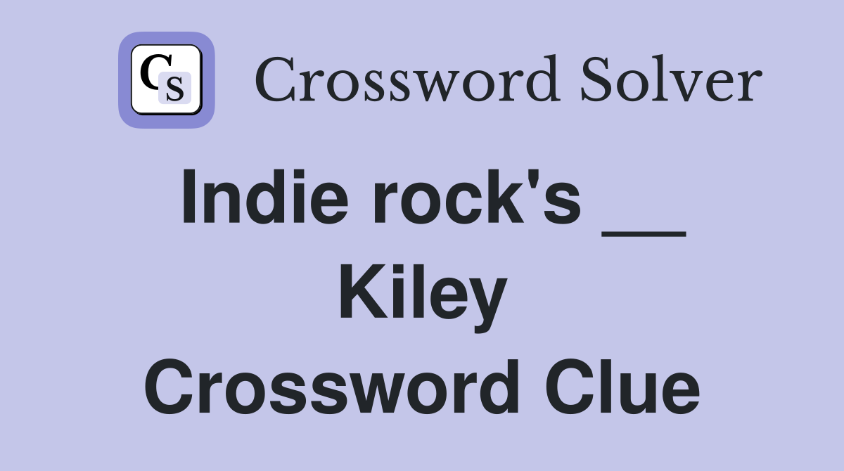Indie rock's __ Kiley Crossword Clue