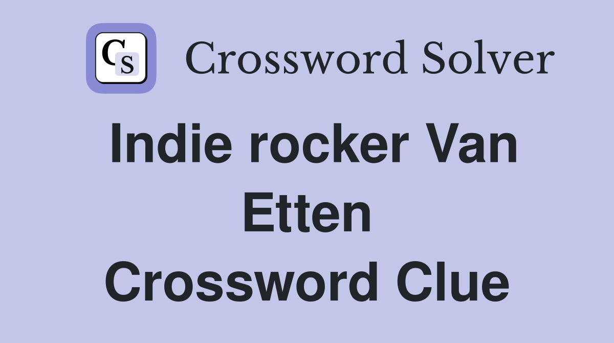 Indie rocker Van Etten Crossword Clue