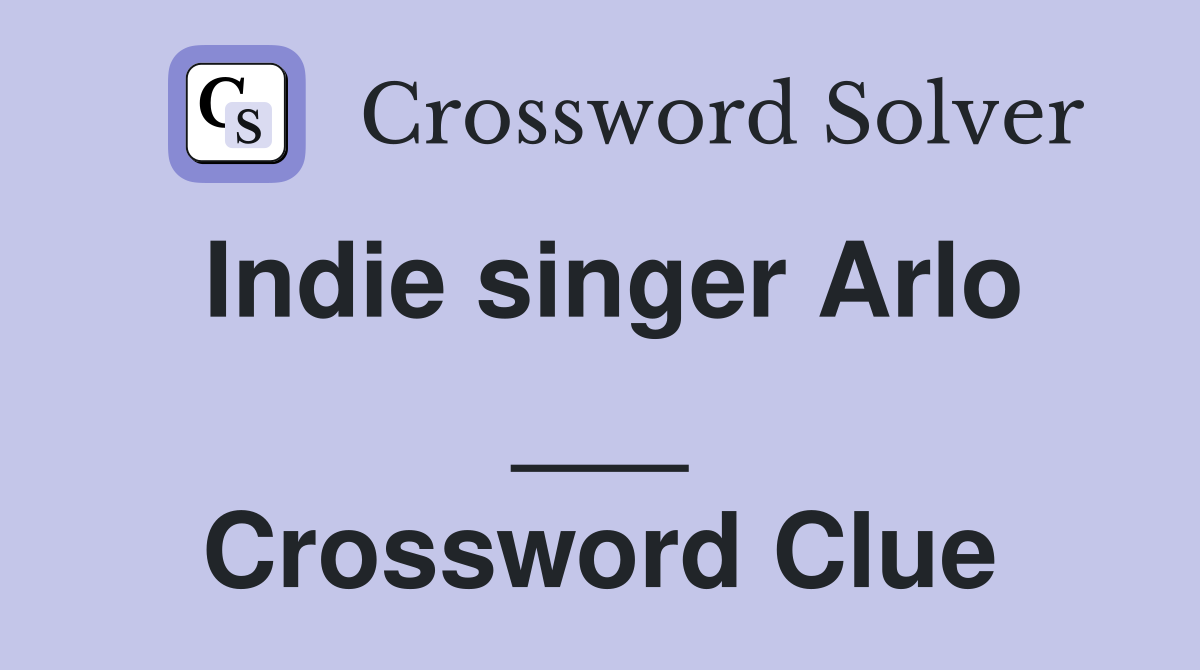 Indie singer Arlo ___ Crossword Clue