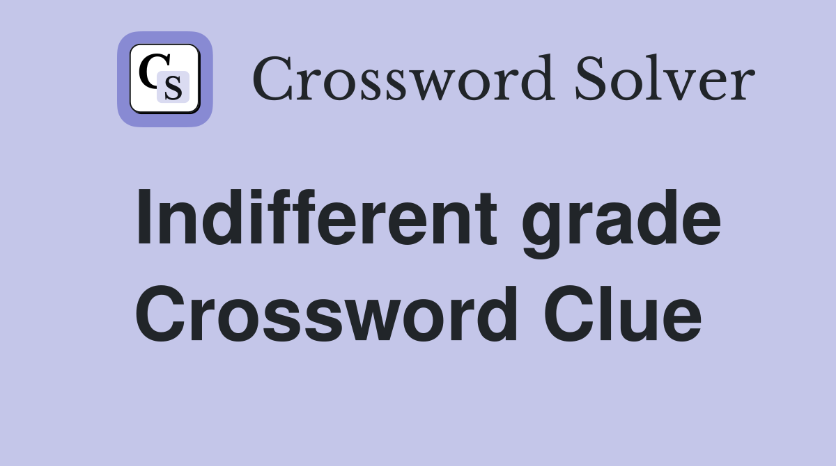 Indifferent grade Crossword Clue