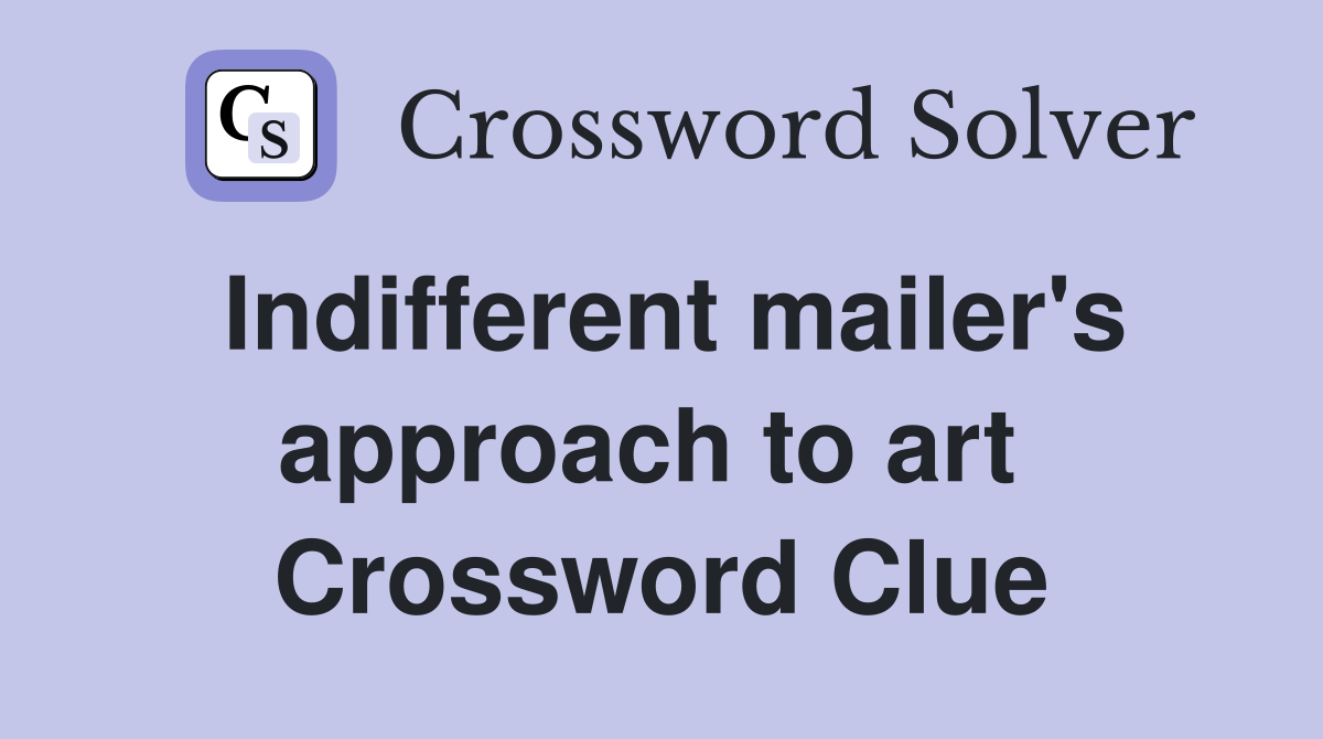 Indifferent mailer's approach to art  Crossword Clue