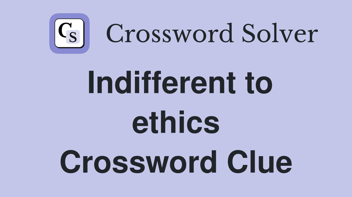 Indifferent to ethics Crossword Clue