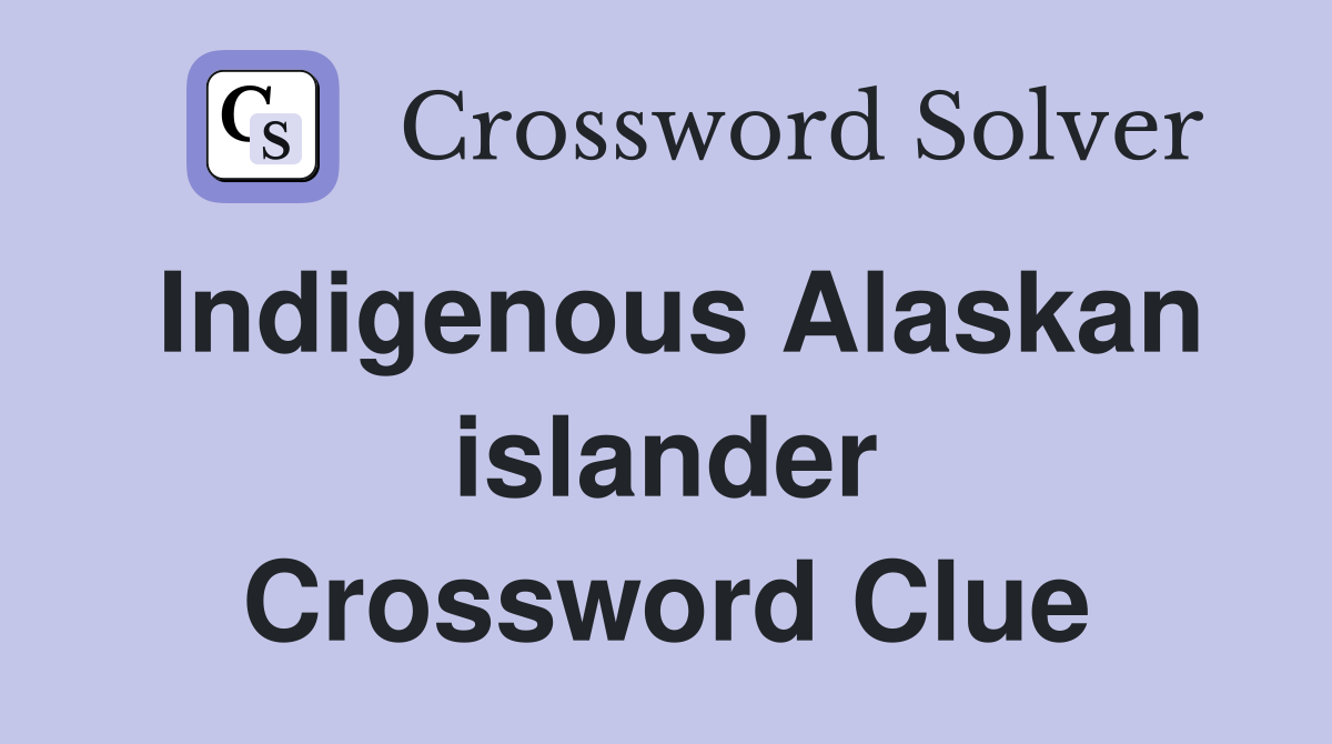 Indigenous Alaskan islander Crossword Clue