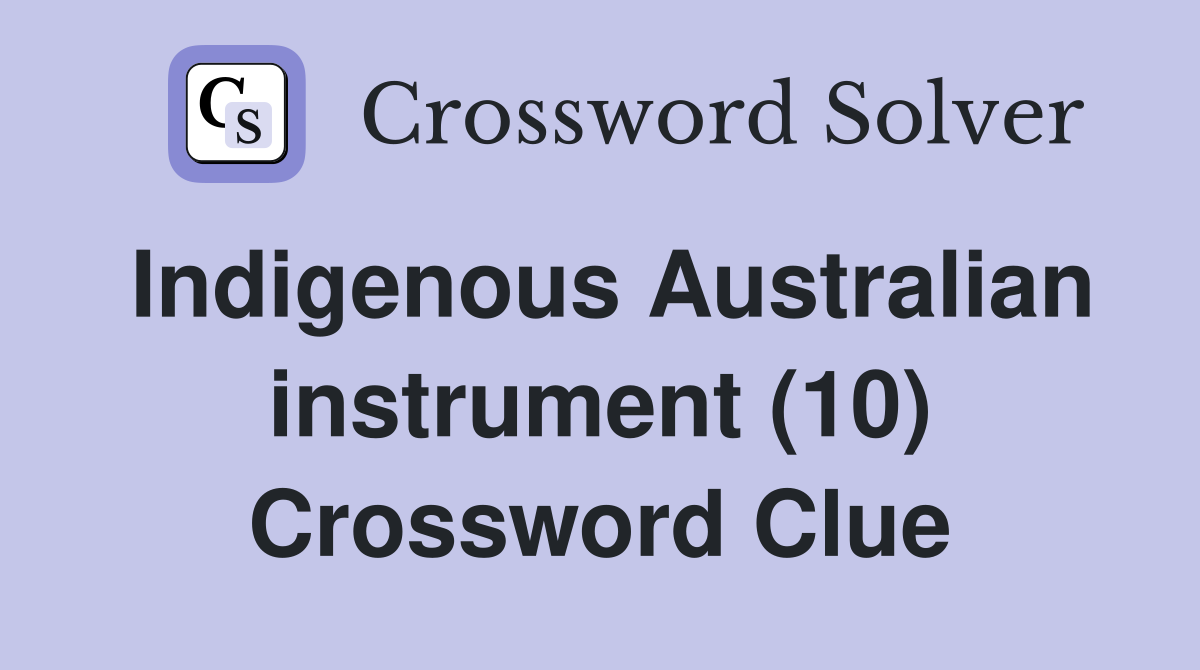 Indigenous Australian instrument (10) Crossword Clue