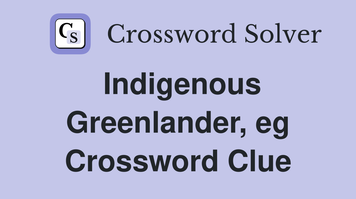 Indigenous Greenlander, eg Crossword Clue