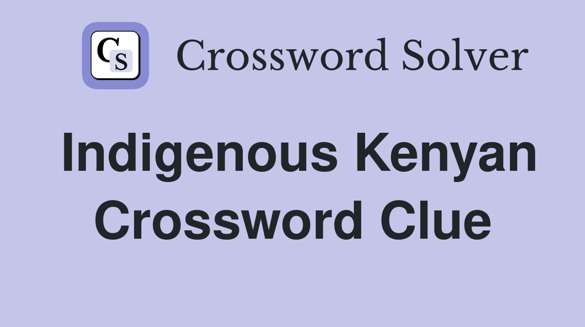 Indigenous Kenyan Crossword Clue