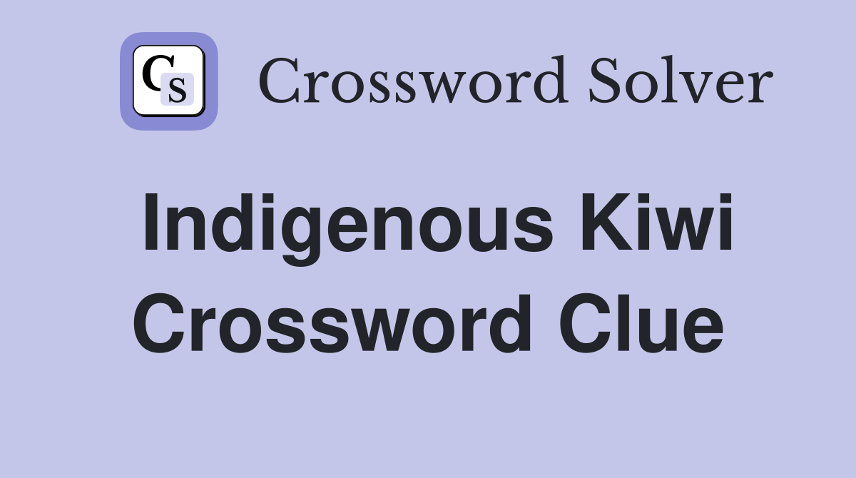Indigenous Kiwi Crossword Clue
