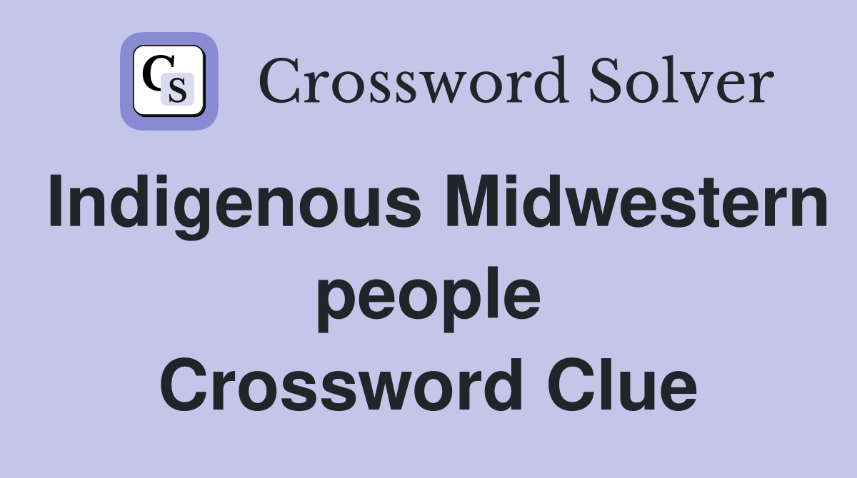 Indigenous Midwestern people Crossword Clue