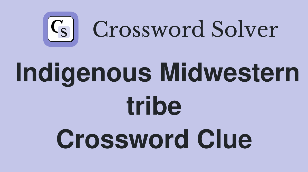 Indigenous Midwestern tribe Crossword Clue