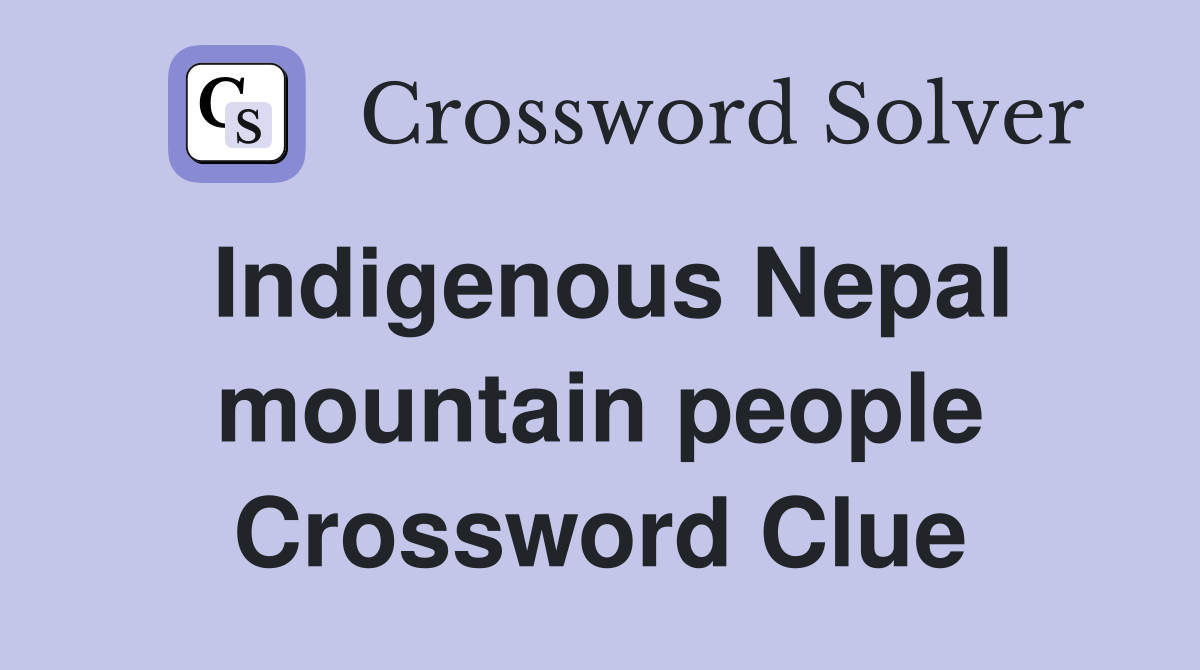 Indigenous Nepal mountain people Crossword Clue