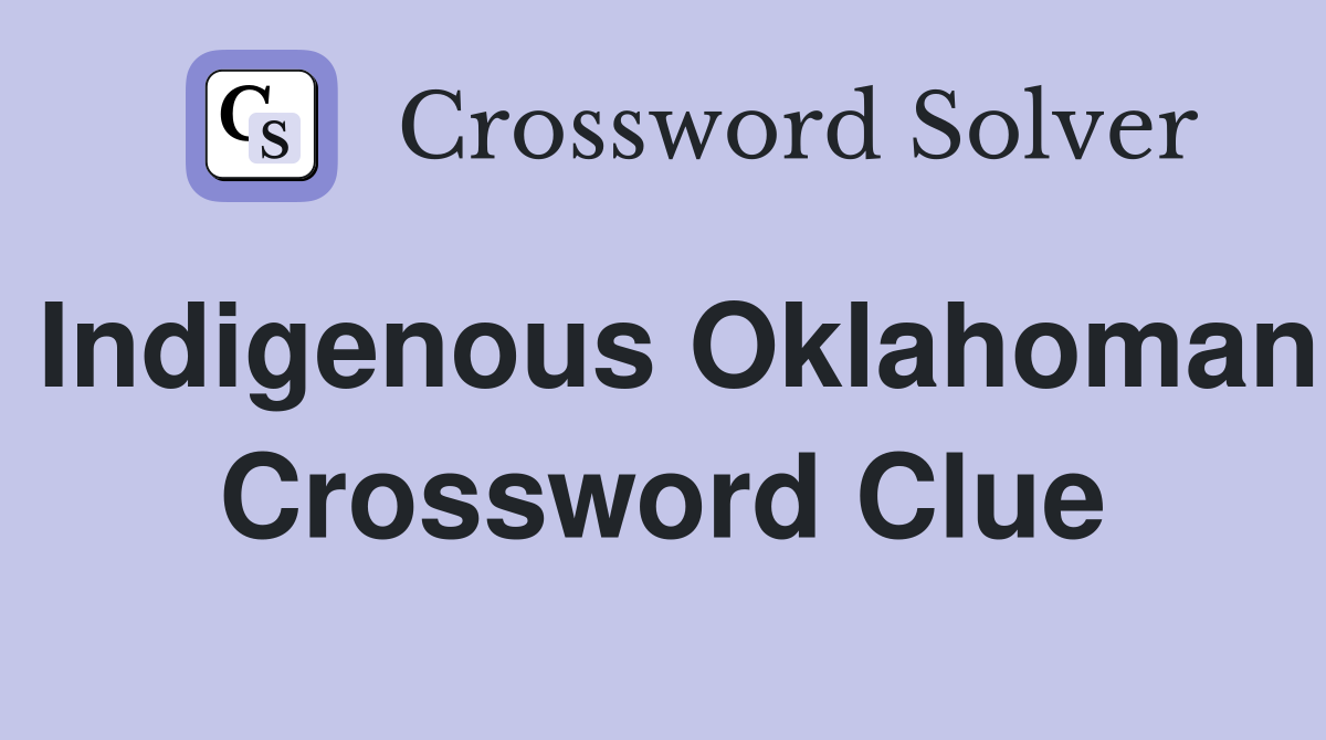 Indigenous Oklahoman Crossword Clue