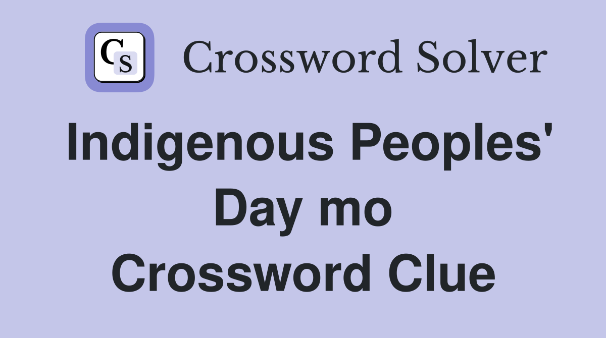 Indigenous Peoples' Day mo Crossword Clue