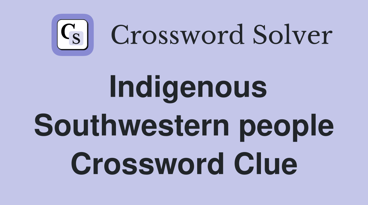 Indigenous Southwestern people Crossword Clue