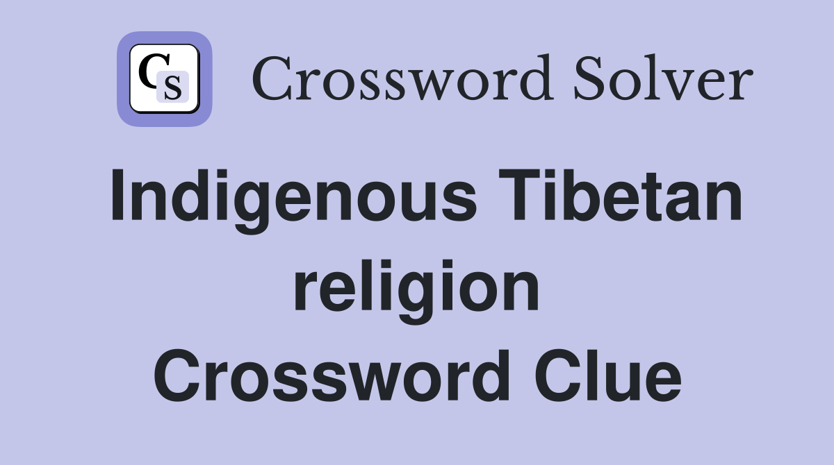 Indigenous Tibetan religion Crossword Clue