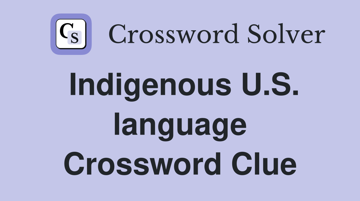 Indigenous U.S. language Crossword Clue