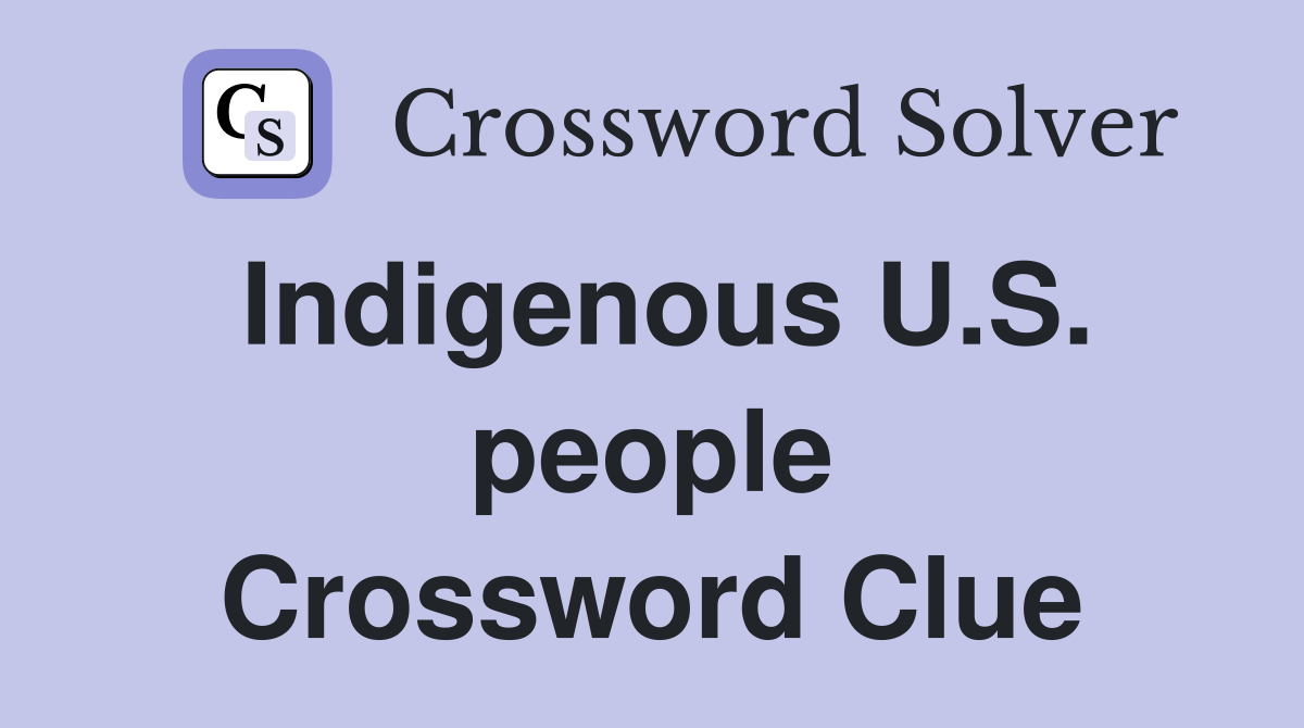 Indigenous U.S. people Crossword Clue