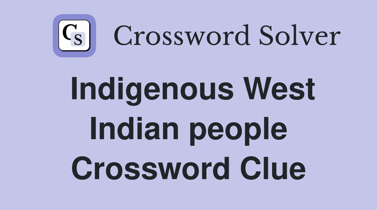 Indigenous West Indian people Crossword Clue
