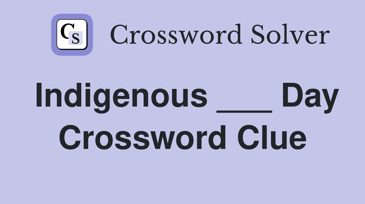 Indigenous ___ Day Crossword Clue