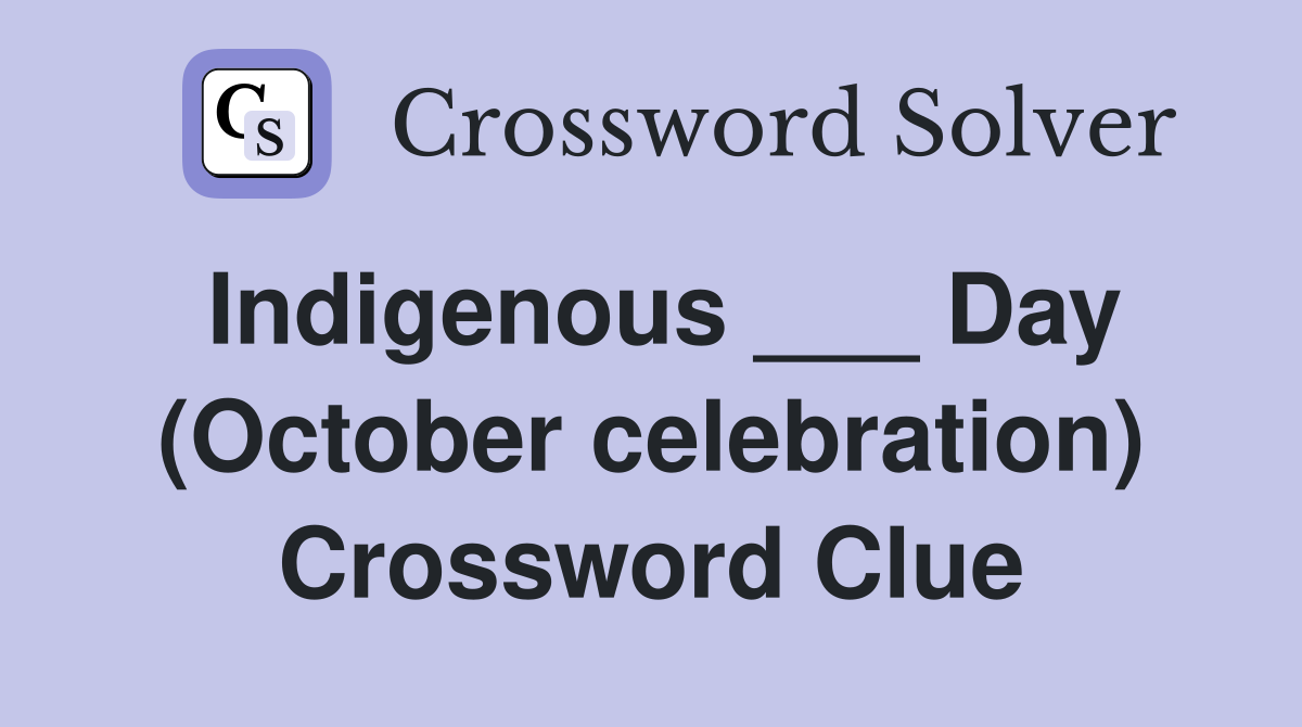 Indigenous ___ Day (October celebration) Crossword Clue