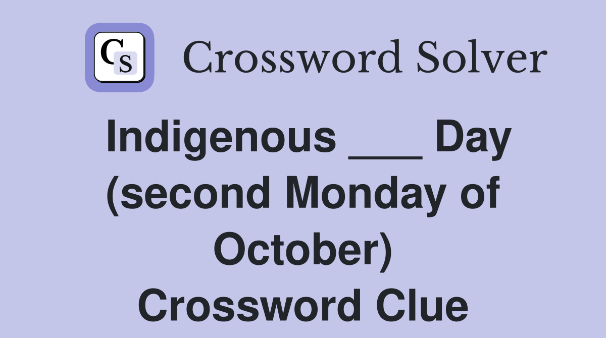 Indigenous ___ Day (second Monday of October) Crossword Clue